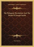 The Polygamy Revelation And The Death Of Joseph Smith