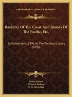 Basketry Of The Coast And Islands Of The Pacific, Etc.