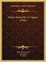 Twelve Poems By J. C. Squire (1916)