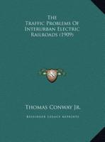 The Traffic Problems Of Interurban Electric Railroads (1909)