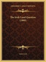 The Irish Land Question (1869)
