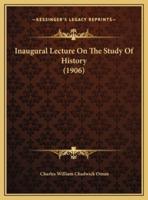 Inaugural Lecture On The Study Of History (1906)