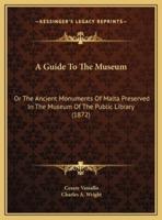 A Guide To The Museum