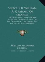 Speech Of William A. Graham, Of Orange