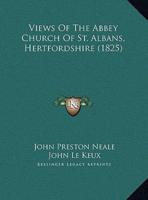 Views Of The Abbey Church Of St. Albans, Hertfordshire (1825)