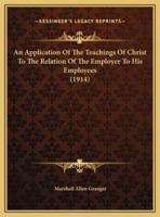 An Application Of The Teachings Of Christ To The Relation Of The Employer To His Employees (1914)