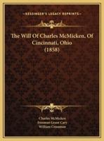 The Will Of Charles McMicken, Of Cincinnati, Ohio (1858)