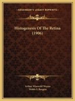 Histogenesis Of The Retina (1906)
