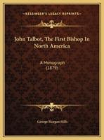John Talbot, The First Bishop In North America