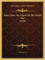 Kiao-Chow As A Spoil Of The World War (1919)