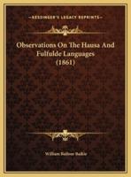 Observations On The Hausa And Fulfulde Languages (1861)