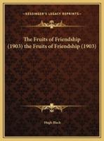 The Fruits of Friendship (1903) the Fruits of Friendship (1903)