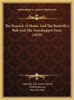 The Peacock At Home And The Butterfly's Ball And The Grasshopper Feast (1854)