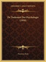 De Toekomst Der Psychologie (1918)