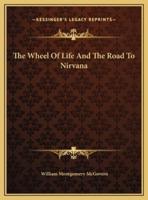 The Wheel Of Life And The Road To Nirvana