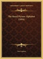 The Royal Picture Alphabet (1854)