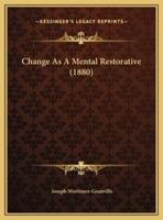 Change As A Mental Restorative (1880)