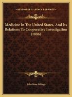 Medicine In The United States, And Its Relations To Cooperative Investigation (1886)