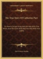 The True Story Of Catherine Parr