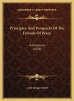 Principles And Prospects Of The Friends Of Peace