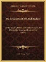 The Groundwork Of Architecture