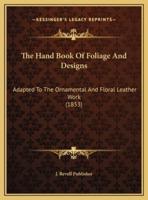 The Hand Book Of Foliage And Designs