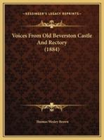 Voices From Old Beverston Castle And Rectory (1884)