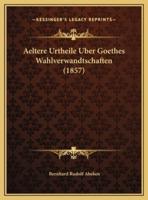 Aeltere Urtheile Uber Goethes Wahlverwandtschaften (1857)