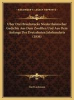 Uber Drei Bruchstucke Niederrheinischer Gedichte Aus Dem Zwolften Und Aus Dem Anfange Des Dreizehnten Jahrhunderts (1836)