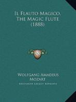 Il Flauto Magico, The Magic Flute (1888)