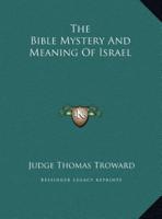 The Bible Mystery And Meaning Of Israel