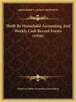 Thrift By Household Accounting And Weekly Cash Record Forms (1916)