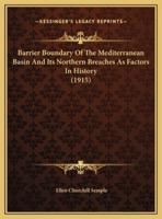 Barrier Boundary Of The Mediterranean Basin And Its Northern Breaches As Factors In History (1915)