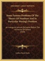 Some Famous Problems Of The Theory Of Numbers And In Particular Waring's Problem