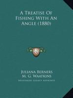 A Treatise Of Fishing With An Angle (1880)