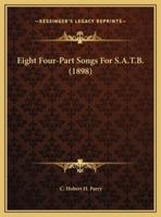 Eight Four-Part Songs For S.A.T.B. (1898)