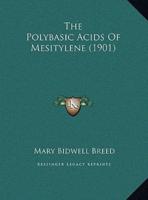 The Polybasic Acids Of Mesitylene (1901)