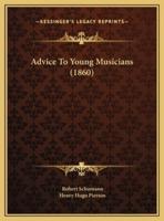 Advice To Young Musicians (1860)