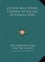 Cotton Boll Weevil Control By The Use Of Poison (1920)