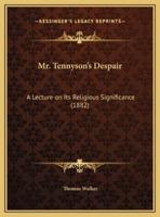 Mr. Tennyson's Despair