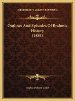 Outlines And Episodes Of Brahmic History (1884)