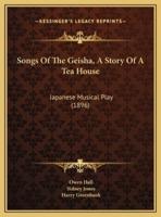 Songs Of The Geisha, A Story Of A Tea House