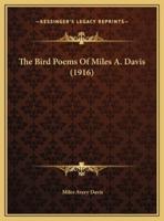 The Bird Poems Of Miles A. Davis (1916)