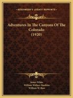 Adventures In The Canyons Of The Colorado (1920)