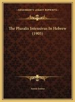 The Pluralis Intensivus In Hebrew (1905)