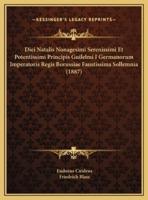 Diei Natalis Nonagesimi Serenissimi Et Potentissimi Principis Guilelmi I Germanorum Imperatoris Regis Borussiae Faustissima Sollemnia (1887)