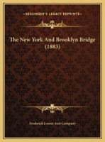 The New York And Brooklyn Bridge (1883)
