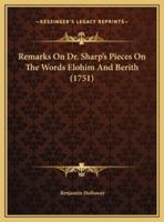 Remarks On Dr. Sharp's Pieces On The Words Elohim And Berith (1751)