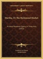 Martha, Or The Richmond Market