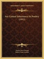 Sex-Linked Inheritance In Poultry (1912)